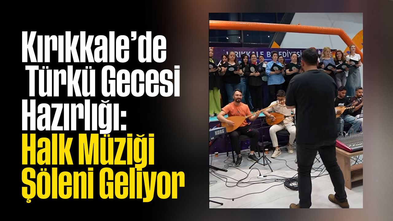 kirikkale’de-turku-gecesi-hazirligi:-halk-muzigi-soleni-geliyor