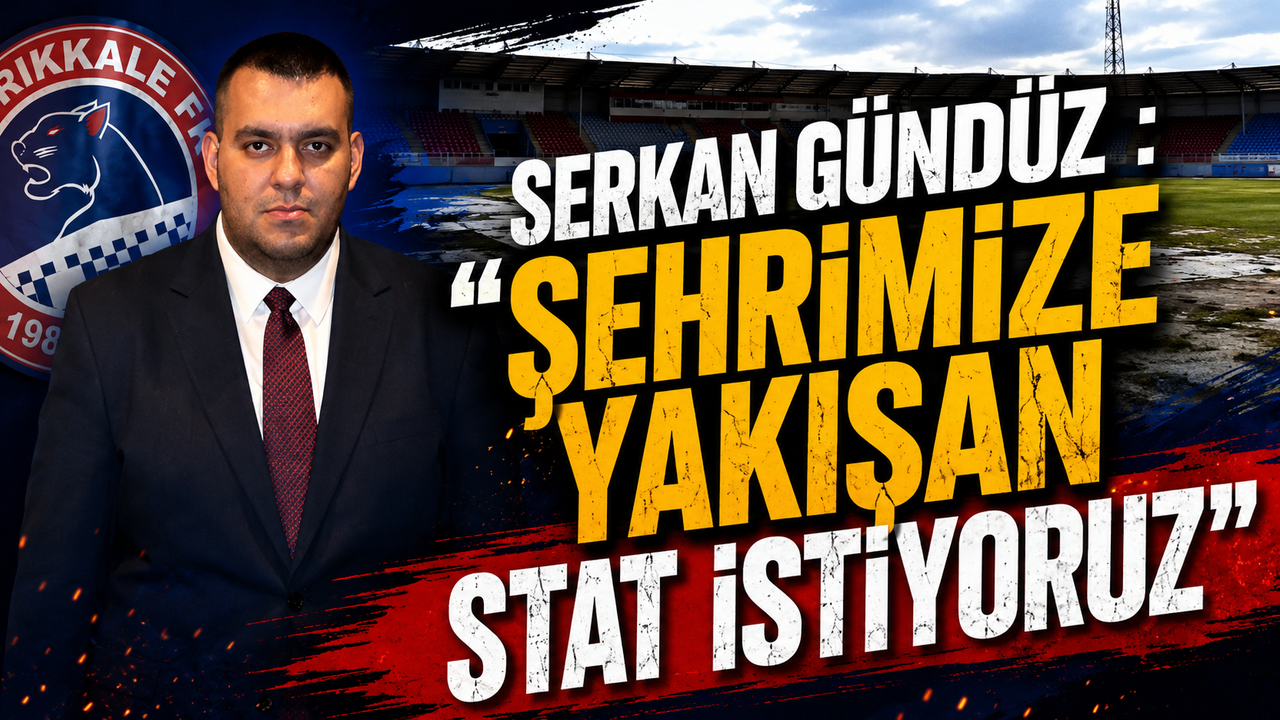 serkan-gunduz-:-“sehrimize-yakisan-stat-istiyoruz”
