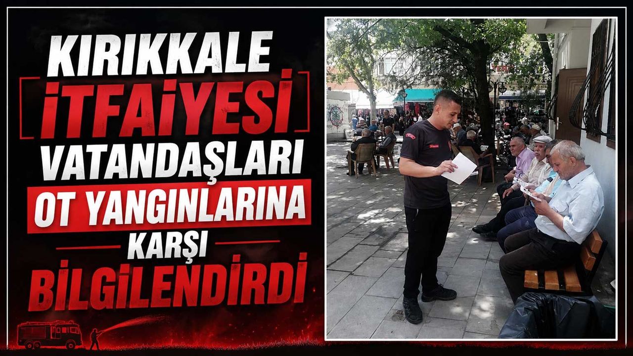 kirikkale-itfaiyesi-vatandaslari-ot-yanginlarina-karsi-bilgilendirdi