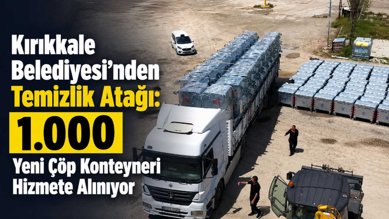 kirikkale-belediyesi’nden-temizlik-atagi:-1.000-yeni-cop-konteyneri-hizmete-aliniyor