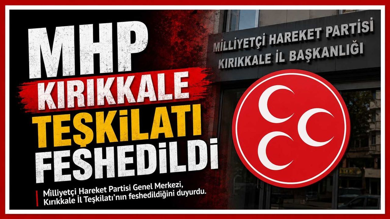 mhp-kirikkale-teskilati-feshedildi