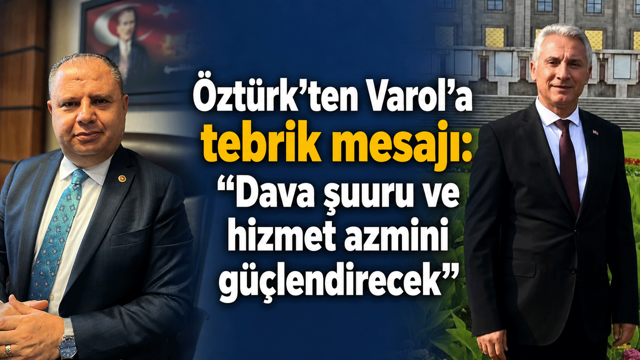 ozturk’ten-varol’a-tebrik-mesaji:-“dava-suuru-ve-hizmet-azmini-guclendirecek”
