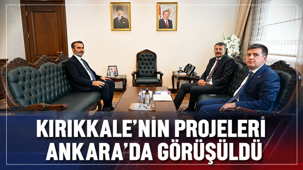 kirikkale’nin-projeleri-ankara’da-gorusuldu