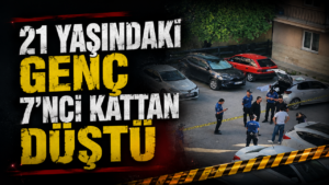 21 Yaşındaki Genç 7’nci Kattan Düştü