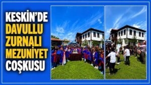 Keskin’de davullu zurnalı mezuniyet coşkusu