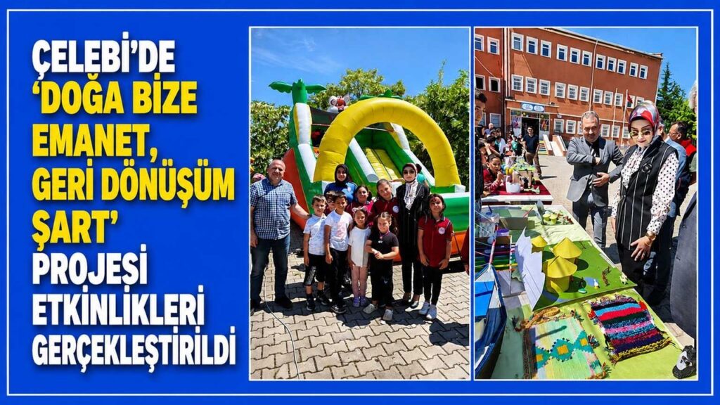 celebi’de-‘doga-bize-emanet,-geri-donusum-sart’-projesi-etkinlikleri-gerceklestirildi