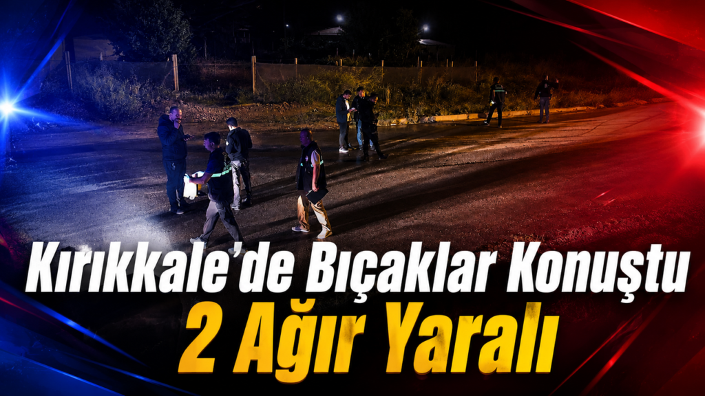 kirikkale’de-bicaklar-konustu:-2-agir-yarali