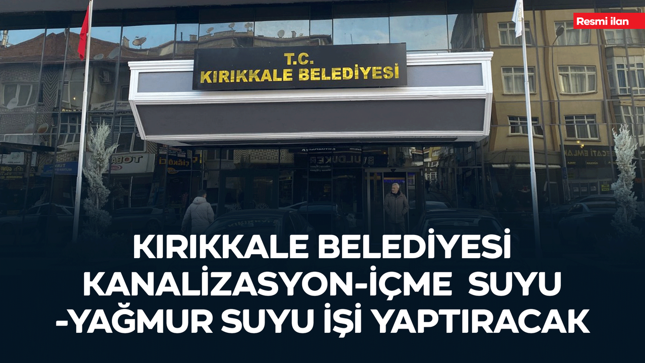 kirikkale-belediyesi-kanalizasyon-icme-suyu-yagmur-suyu-isi-yaptiracak