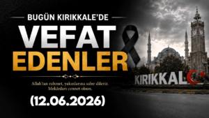 Kırıkkale vefat edenler 12.06.2026