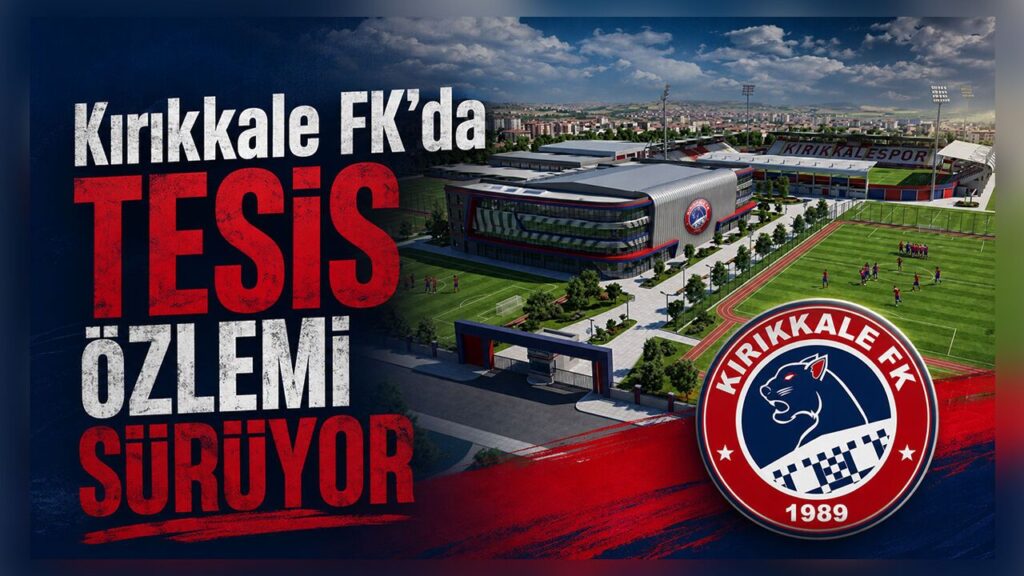 kirikkale-fk’da-tesis-ozlemi-suruyor