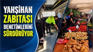 Yahşihan Zabıtası Denetimlerini Sürdürüyor