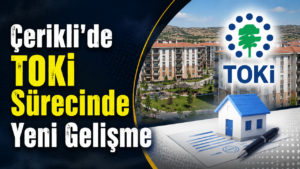 Çerikli’de TOKİ Sürecinde Yeni Gelişme