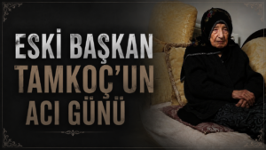 Eski Başkan Tamkoç’un Acı Günü