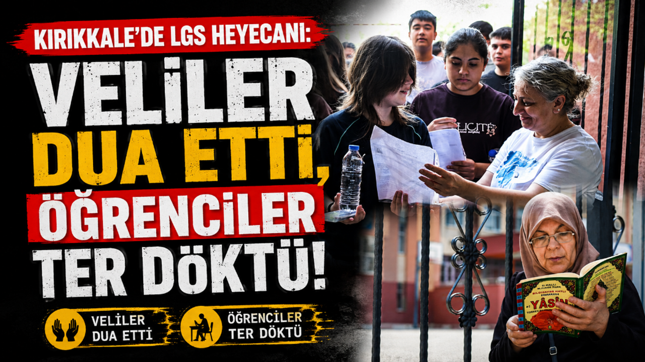 kirikkale’de-lgs-heyecani:-veliler-dua-etti,-ogrenciler-ter-doktu