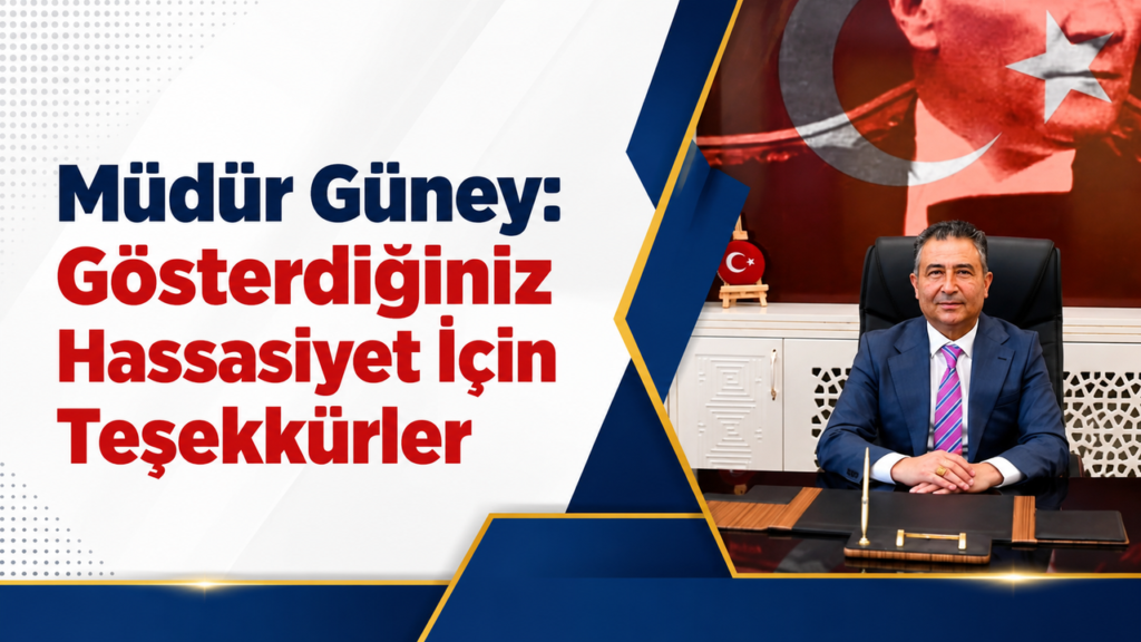 mudur-guney:-“gosterdiginiz-hassasiyet-icin-tesekkurler”