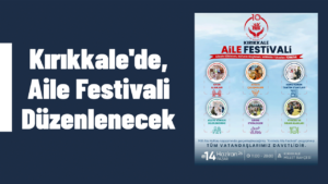 Kırıkkale’de Aile Festivali Düzenlenecek