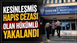 Kesinleşmiş hapis cezası olan hükümlü yakalandı