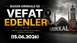 Kırıkkale’de vefat edenler 15.06.2026