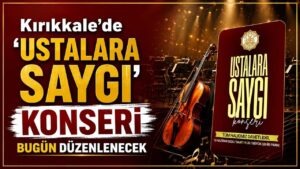 Kırıkkale’de ‘Ustalara Saygı’ konseri bugün düzenlenecek
