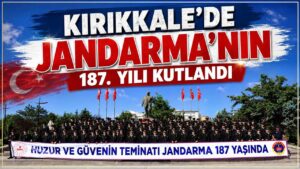 Kırıkkale’de Jandarma’nın 187. Yılı kutlandı