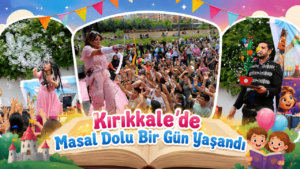 Kırıkkale’de Masal Dolu Bir Gün Yaşandı