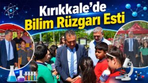 Kırıkkale’de Bilim Rüzgârı Esti