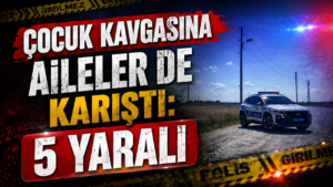 Çocuk Kavgasına Aileler de Karıştı: 1’i Ağır 5 Yaralı