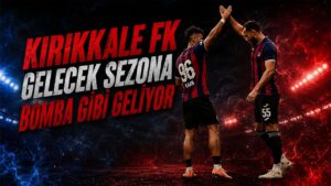 Kırıkkale FK Gelecek Sezona Bomba Gibi Geliyor