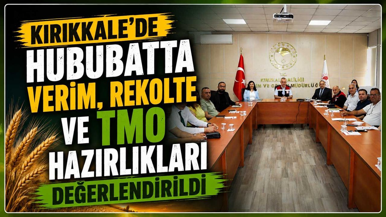 kirikkale’de-hububatta-verim,-rekolte-ve-tmo-hazirliklari-degerlendirildi