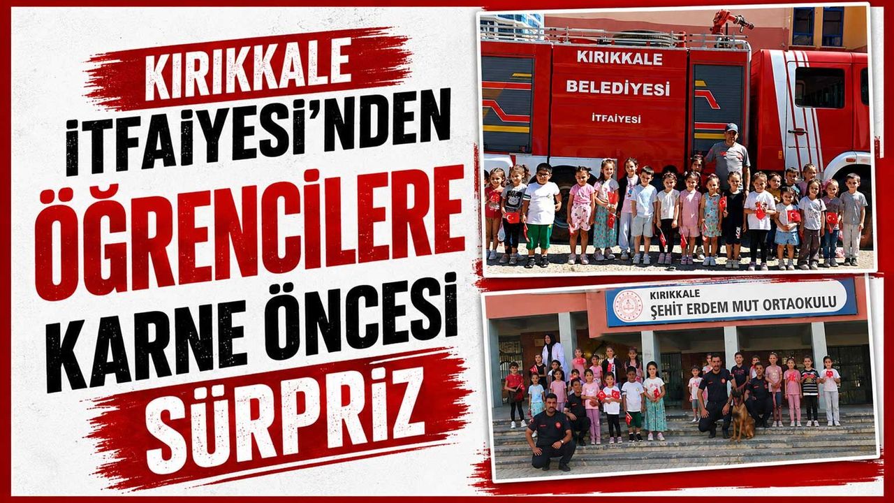 kirikkale-itfaiyesi’nden-ogrencilere-karne-oncesi-surpriz