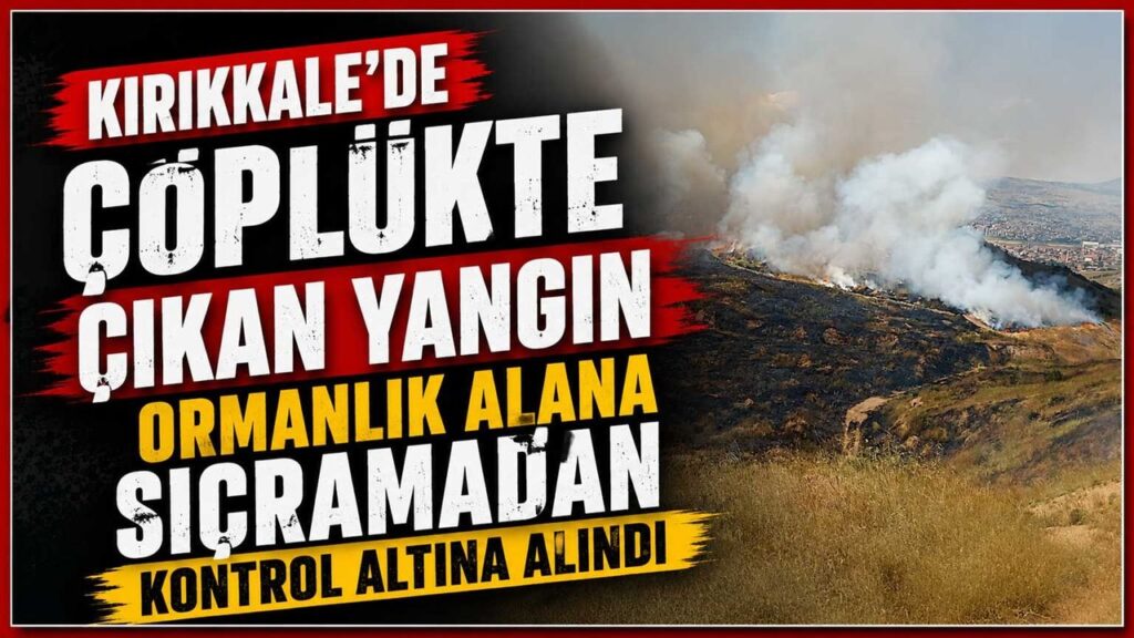 kirikkale’de-coplukte-cikan-yangin-ormanlik-alana-sicramadan-kontrol-altina-alindi