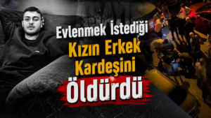Evlenmek İstediği Kızın Erkek Kardeşini Öldürdü