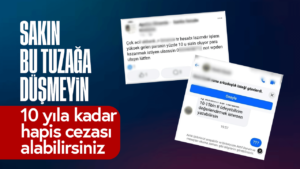 Sakın bu tuzağa düşmeyin! 10 yıla kadar hapis cezası alabilirsiniz!