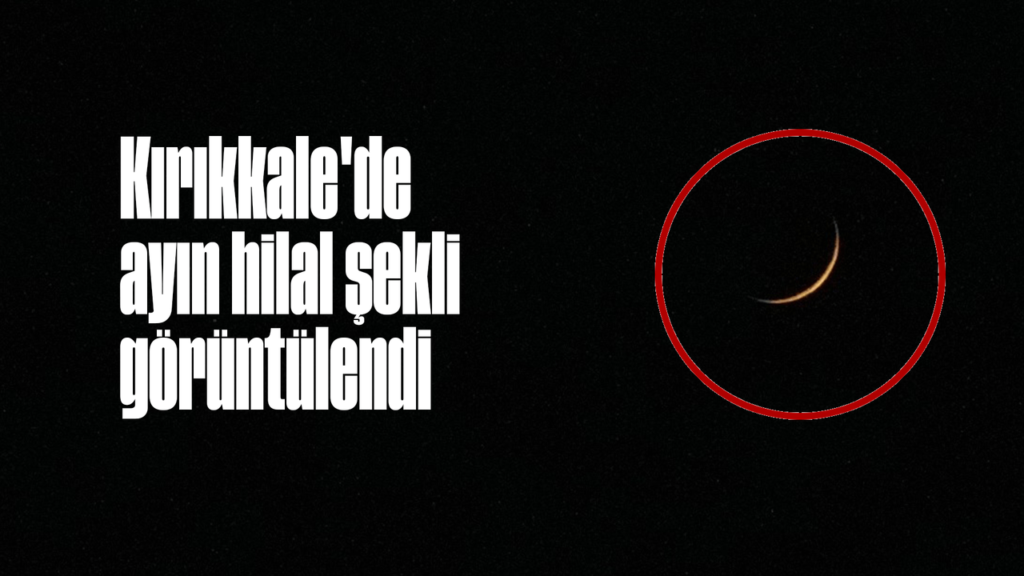 kirikkale’de-ayin-hilal-sekli-goruntulendi