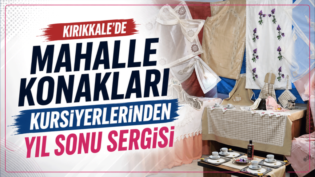 kirikkale’de-mahalle-konaklari-kursiyerlerinden-yil-sonu-sergisi