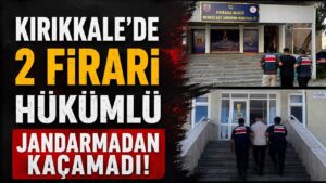 Kırıkkale’de 2 firari hükümlü jandarmadan kaçamadı