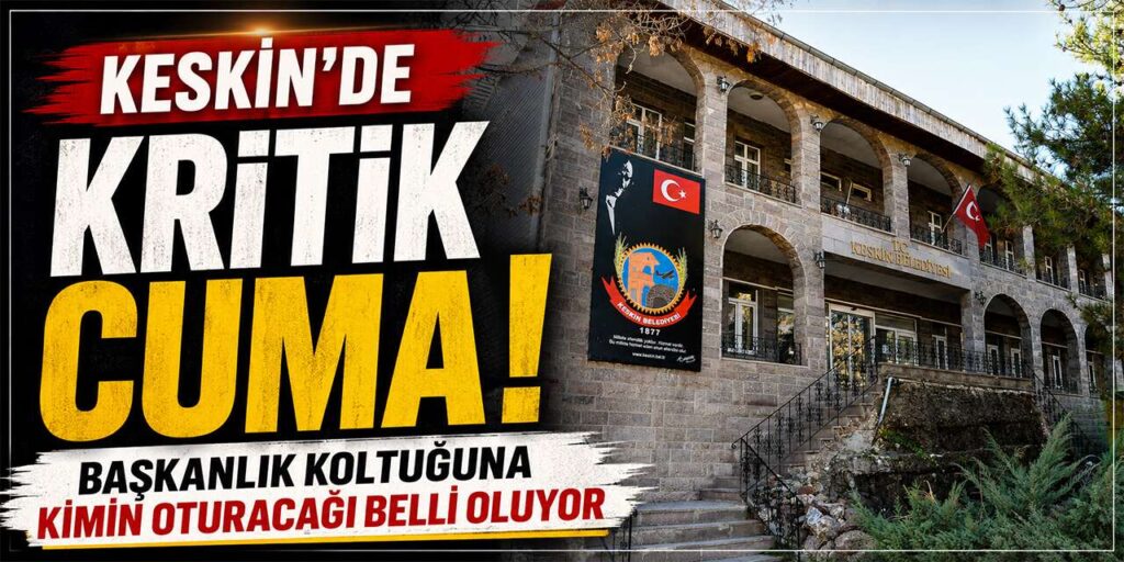 keskin’de-cuma-gunu-secim-yapilacak