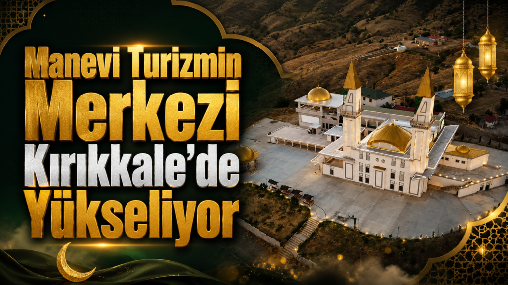 manevi-turizmin-merkezi-kirikkale’de-yukseliyor