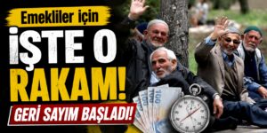 Emekliler için işte o rakam: Geri sayım başladı!
