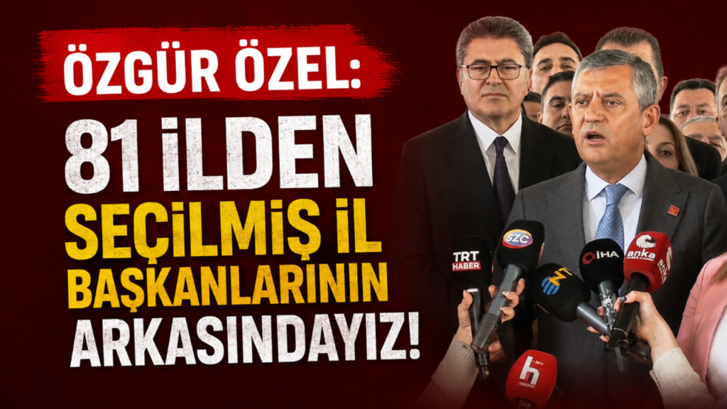 ozgur-ozel:-“secilmis-il-baskanlarinin-arkasindayiz”