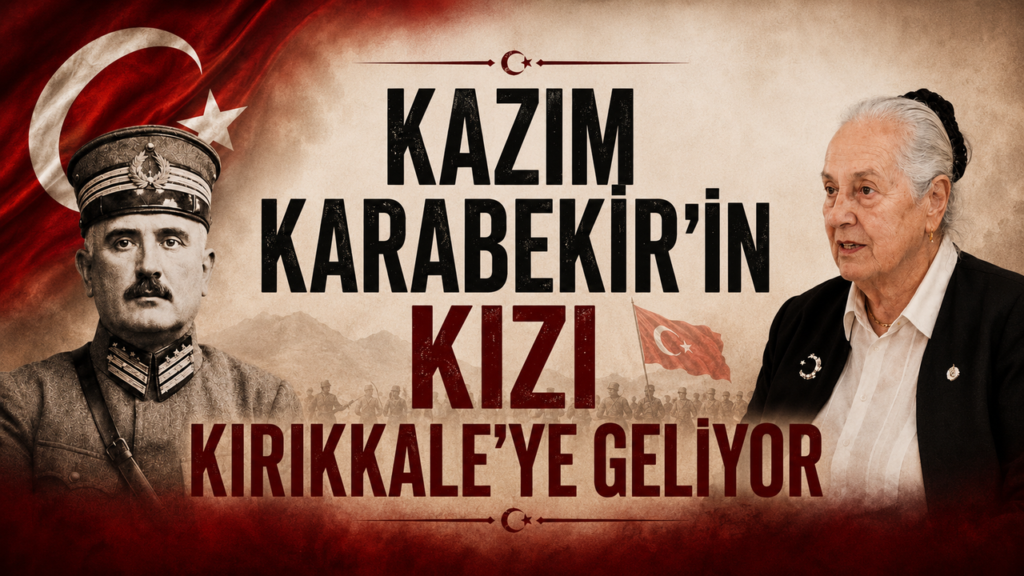 kazim-karabekir’in-kizi-kirikkale’ye-geliyor