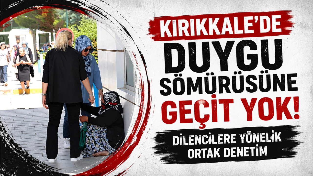 kirikkale’de-duygu-somurusune-gecit-yok:-dilencilere-yonelik-ortak-denetim