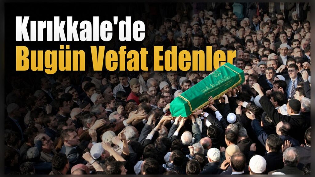 kirikkale’de-bugun-vefat-edenler-(18-haziran)