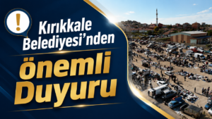 Kırıkkale Belediyesi’nden Önemli Duyuru