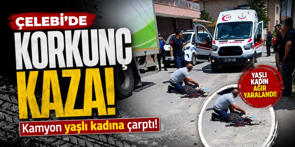 celebi’de-korkunc-kaza!-kamyon-yasli-kadina-carpti!