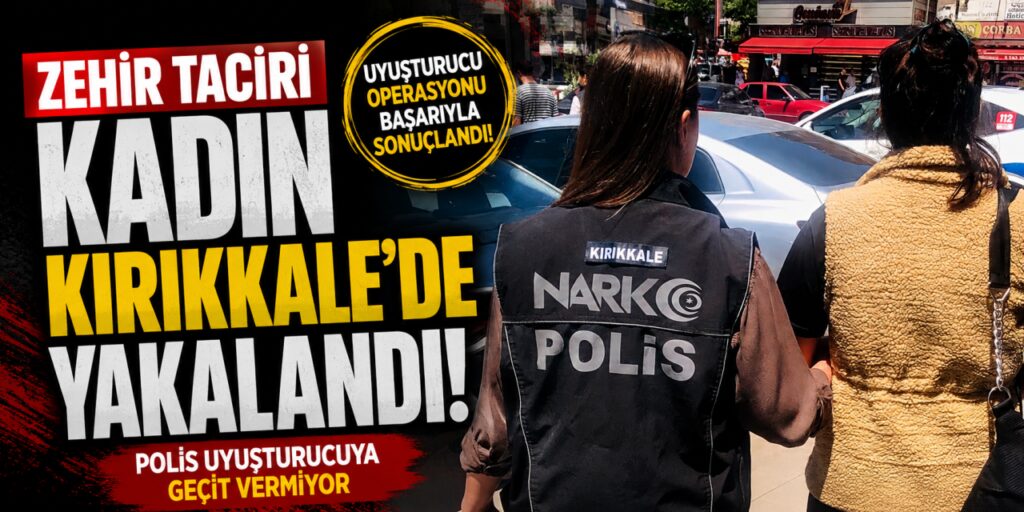 zehir-taciri-kadin-kirikkale’de-yakalandi!