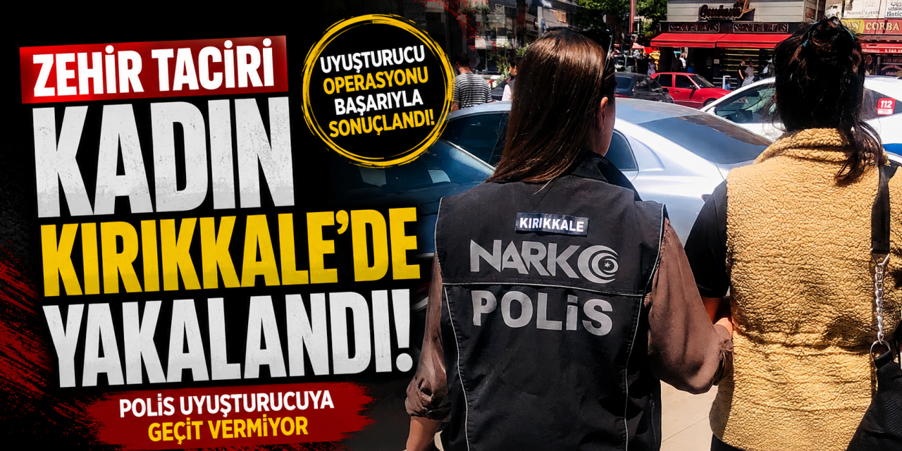 zehir-taciri-kadin-kirikkale’de-yakalandi!