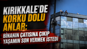 Kırıkkale’de Korku Dolu Anlar