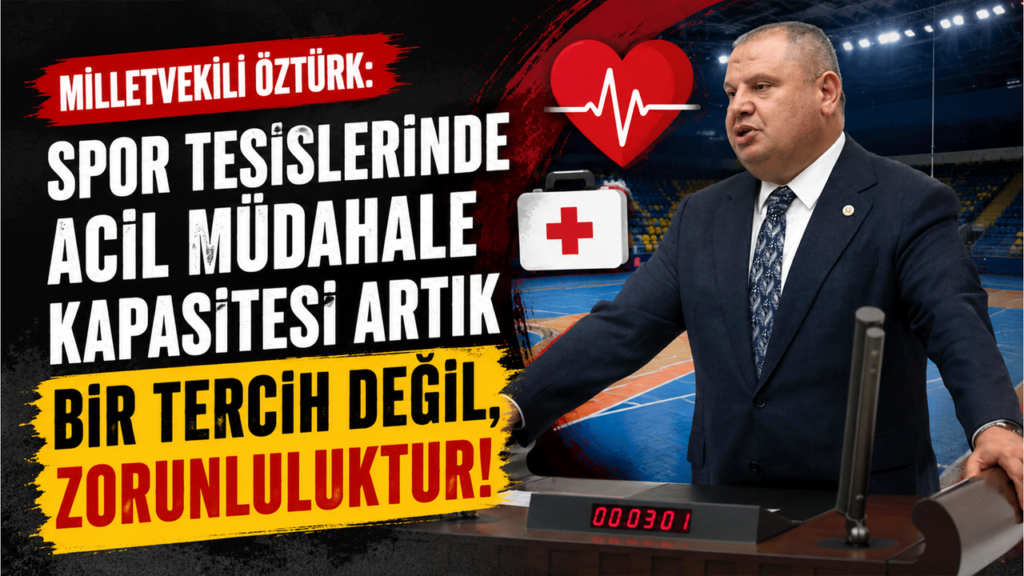 milletvekili-ozturk:-“spor-tesislerinde-acil-mudahale-kapasitesi-artik-bir-tercih-degil,-zorunluluktur”
