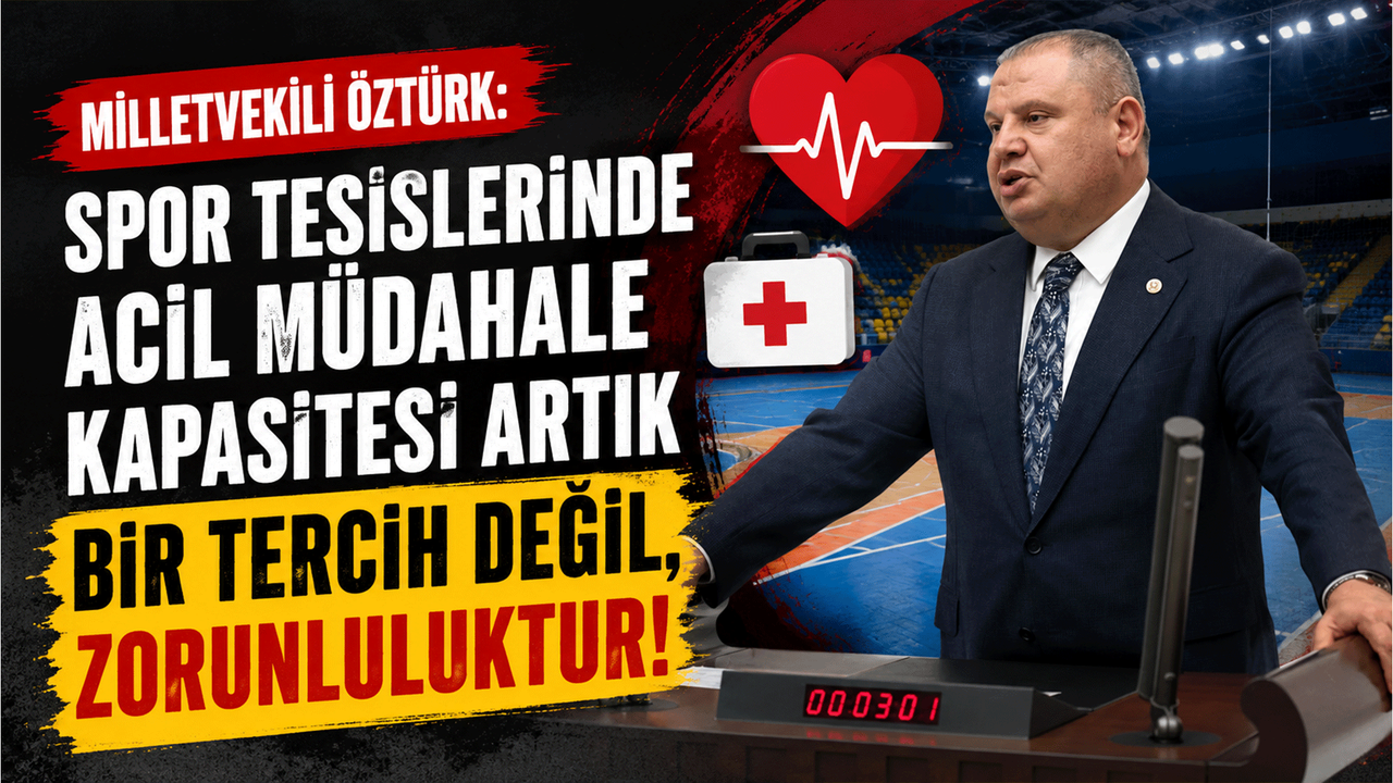 milletvekili-ozturk:-“spor-tesislerinde-acil-mudahale-kapasitesi-artik-bir-tercih-degil,-zorunluluktur”